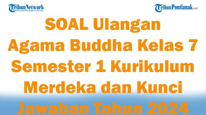 41-SOAL-Ulangan-Agama-Buddha-Kelas-7-Semester-1-Kurikulum-Merdeka-dan-Kunci-Jawaban-Tahun-2024.jpg