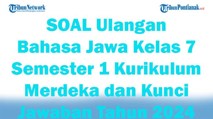 41-SOAL-Ulangan-Bahasa-Jawa-Kelas-7-Semester-1-Kurikulum-Merdeka-dan-Kunci-Jawaban-Tahun-2024.jpg