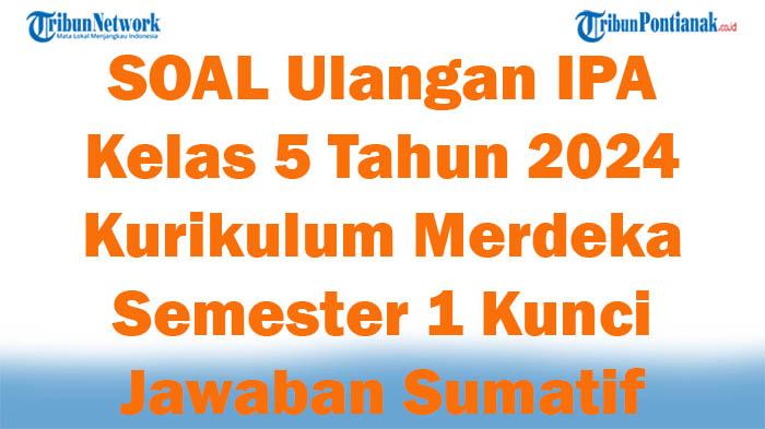 41-SOAL-Ulangan-IPA-Kelas-5-Tahun-2024-Kurikulum-Merdeka-Semester-1-Kunci-Jawaban-Sumatif.jpg