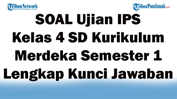 42-SOAL-Ujian-IPS-Kelas-4-SD-Kurikulum-Merdeka-Semester-1-Lengkap-Kunci-Jawaban.jpg