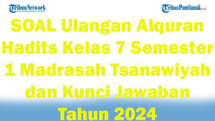 42-SOAL-Ulangan-Alquran-Hadits-Kelas-7-Semester-1-Madrasah-Tsanawiyah-dan-Kunci-Jawaban-Tahun-2024.jpg