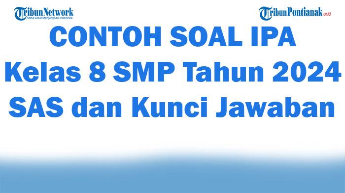 45-CONTOH-SOAL-IPA-Kelas-8-SMP-Tahun-2024-SAS-dan-Kunci-Jawaban.jpg