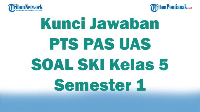 45-Kunci-Jawaban-PTS-PAS-UAS-SOAL-SKI-Kelas-5-Semester-1-Kurikulum-Merdeka.jpg