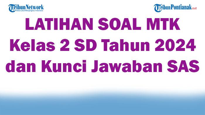45-LATIHAN-SOAL-MTK-Kelas-2-SD-Tahun-2024-dan-Kunci-Jawaban-SAS.jpg