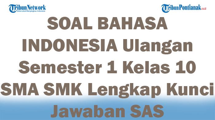 45-SOAL-BAHASA-INDONESIA-Ulangan-Semester-1-Kelas-10-SMA-SMK-Lengkap-Kunci-Jawaban-SAS.jpg