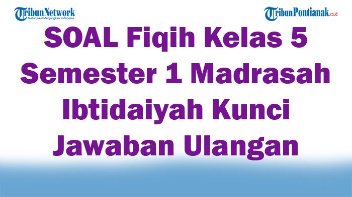 45-SOAL-Fiqih-Kelas-5-Semester-1-Madrasah-Ibtidaiyah-Kunci-Jawaban-Ulangan.jpg
