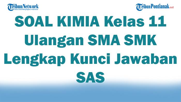 45-SOAL-KIMIA-Kelas-11-Ulangan-SMA-SMK-Lengkap-Kunci-Jawaban-SAS.jpg