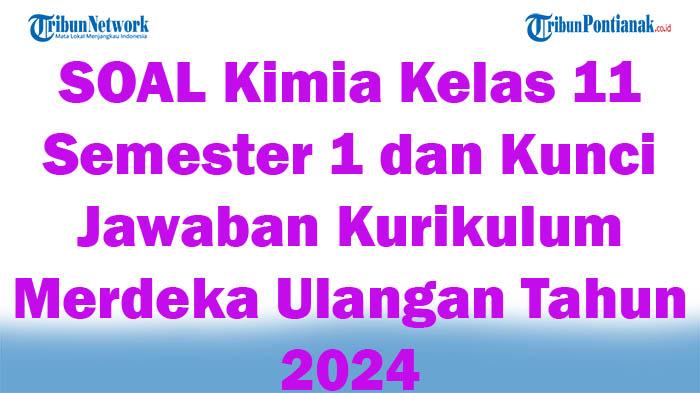 45-SOAL-Kimia-Kelas-11-Semester-1-dan-Kunci-Jawaban-Kurikulum-Merdeka-Ulangan-Tahun-2024.jpg
