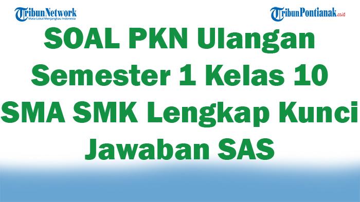 45-SOAL-PKN-Ulangan-Semester-1-Kelas-10-SMA-SMK-Lengkap-Kunci-Jawaban-SAS.jpg