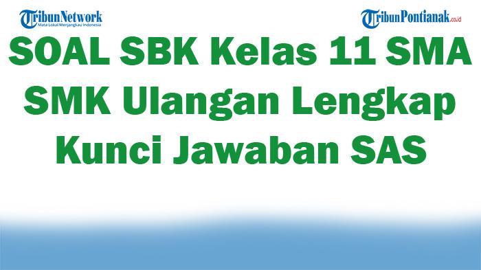 45-SOAL-SBK-Kelas-11-SMA-SMK-Ulangan-Lengkap-Kunci-Jawaban-SAS.jpg