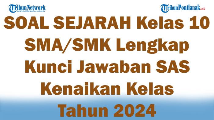45-SOAL-SEJARAH-Kelas-10-SMASMK-Lengkap-Kunci-Jawaban-SAS-Kenaikan-Kelas-Tahun-2024.jpg