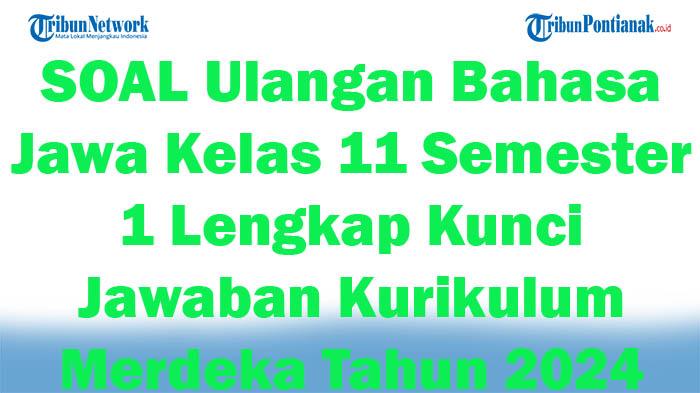 45-SOAL-Ulangan-Bahasa-Jawa-Kelas-11-Semester-1-Lengkap-Kunci-Jawaban-Kurikulum-Merdeka-Tahun-2024.jpg