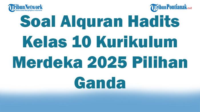 45-Soal-Alquran-Hadits-Kelas-10-Kurikulum-Merdeka-2025-Pilihan-Ganda.jpg