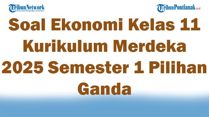 45-Soal-Ekonomi-Kelas-11-Kurikulum-Merdeka-2025-Semester-1-Pilihan-Ganda.jpg