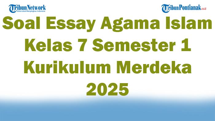 45-Soal-Essay-Agama-Islam-Kelas-7-Semester-1-Kurikulum-Merdeka-2025-dan-Kunci-Jawaban-Ujian.jpg