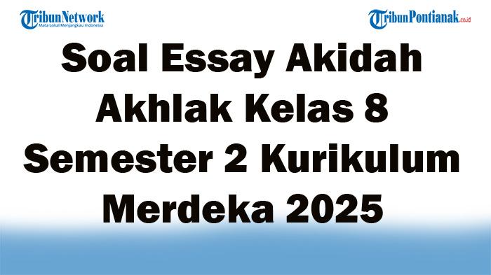 45-Soal-Essay-Akidah-Akhlak-Kelas-8-Semester-2-Kurikulum-Merdeka-2025-Beserta-Kunci-Jawaban-Terbaru.jpg