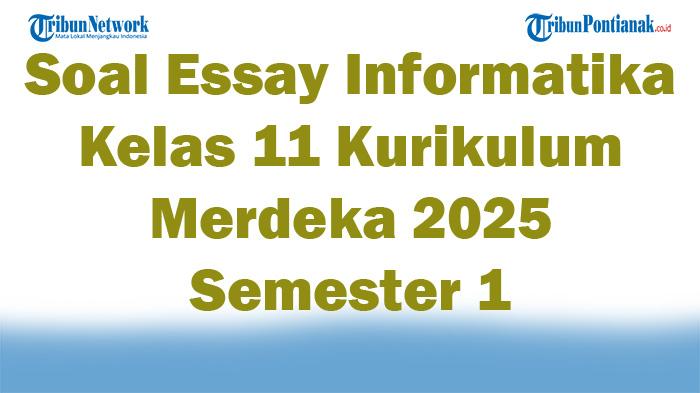 45-Soal-Essay-Informatika-Kelas-11-Kurikulum-Merdeka-2025-Semester-1.jpg