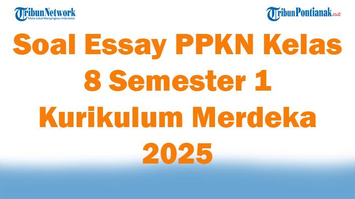 45-Soal-Essay-PPKN-Kelas-8-Semester-1-Kurikulum-Merdeka-2025-dan-Kunci-Jawaban-Ujian.jpg