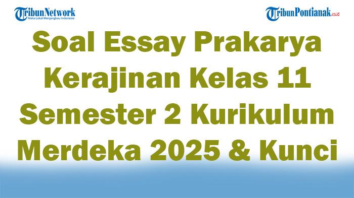 45-Soal-Essay-Prakarya-Kerajinan-Kelas-11-Semester-2-Kurikulum-Merdeka-2025-Kunci-Jawaban-Terbaru.jpg