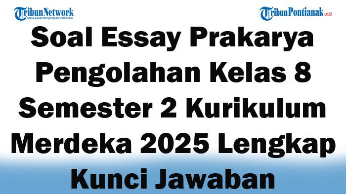 45-Soal-Essay-Prakarya-Pengolahan-Kelas-8-Semester-2-Kurikulum-Merdeka-2025-Lengkap-Kunci-Jawaban.jpg