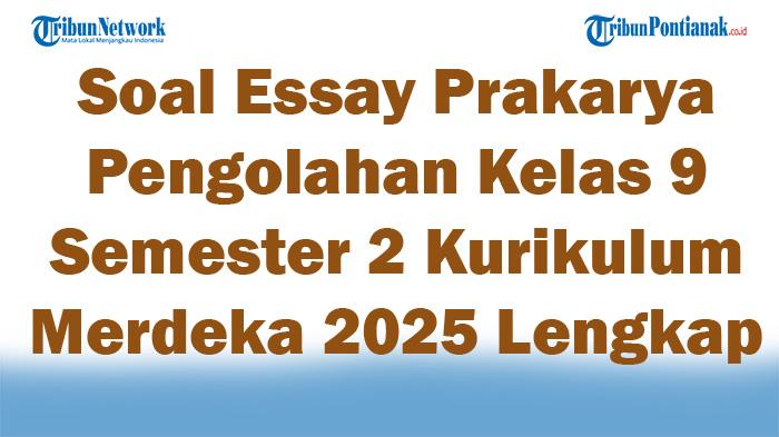 45-Soal-Essay-Prakarya-Pengolahan-Kelas-9-Semester-2-Kurikulum-Merdeka-2025-Lengkap-Kunci-Jawaban.jpg