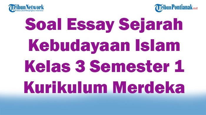 45-Soal-Essay-Sejarah-Kebudayaan-Islam-Kelas-3-Semester-1-Kurikulum-Merdeka-2025-Kunci-Jawaban-Ujian.jpg