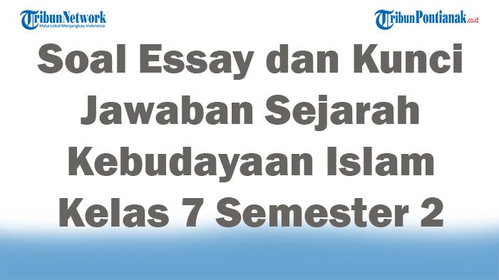 45-Soal-Essay-dan-Kunci-Jawaban-Sejarah-Kebudayaan-Islam-Kelas-7-Semester-2-Kurikulum-Merdeka-2025.jpg