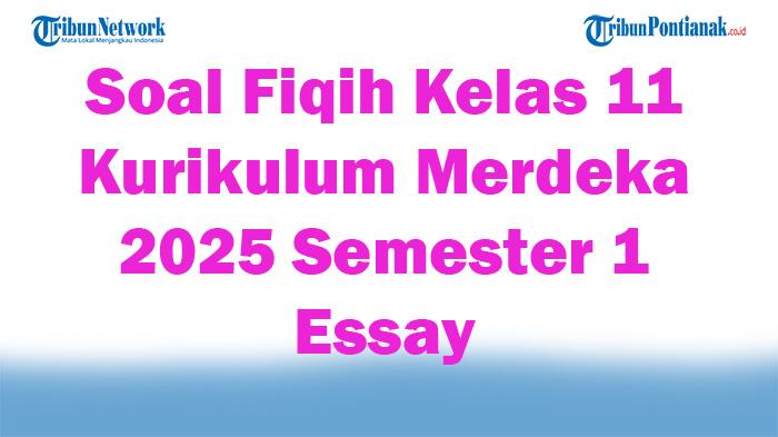 45-Soal-Fiqih-Kelas-11-Kurikulum-Merdeka-2025-Semester-1-Essay.jpg