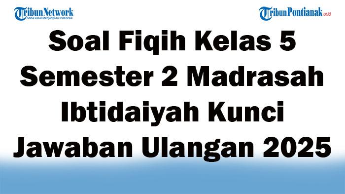 45-Soal-Fiqih-Kelas-5-Semester-2-Madrasah-Ibtidaiyah-Kunci-Jawaban-Ulangan-2025.jpg