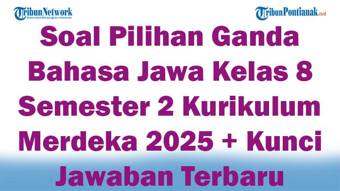 45-Soal-Pilihan-Ganda-Bahasa-Jawa-Kelas-8-Semester-2-Kurikulum-Merdeka-2025-Kunci-Jawaban-Terbaru.jpg