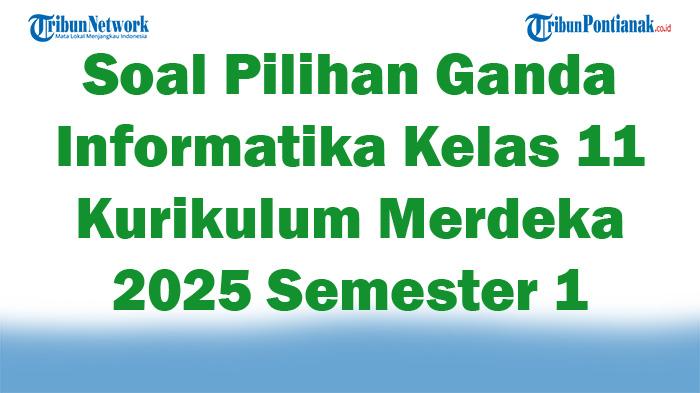 45-Soal-Pilihan-Ganda-Informatika-Kelas-11-Kurikulum-Merdeka-2025-Semester-1.jpg