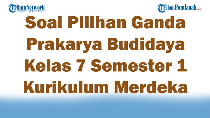 45-Soal-Pilihan-Ganda-Prakarya-Budidaya-Kelas-7-Semester-1-Kurikulum-Merdeka-2025-dan-Kunci-Jawaban.jpg