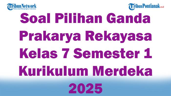 45-Soal-Pilihan-Ganda-Prakarya-Rekayasa-Kelas-7-Semester-1-Kurikulum-Merdeka-2025-dan-Kunci-Jawaban.jpg