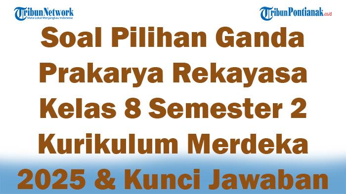 45-Soal-Pilihan-Ganda-Prakarya-Rekayasa-Kelas-8-Semester-2-Kurikulum-Merdeka-2025-Kunci-Jawaban.jpg