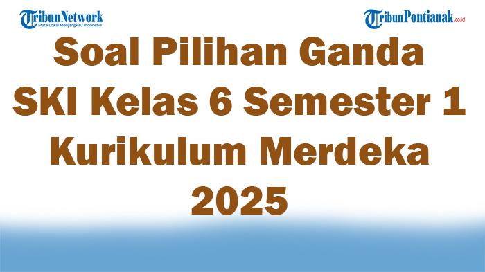 45-Soal-Pilihan-Ganda-SKI-Kelas-6-Semester-1-Kurikulum-Merdeka-2025-dan-Kunci-Jawaban-Ujian.jpg