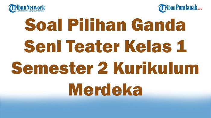 45-Soal-Pilihan-Ganda-Seni-Teater-Kelas-1-Semester-2-Kurikulum-Merdeka-dengan-Kunci-Jawaban.jpg