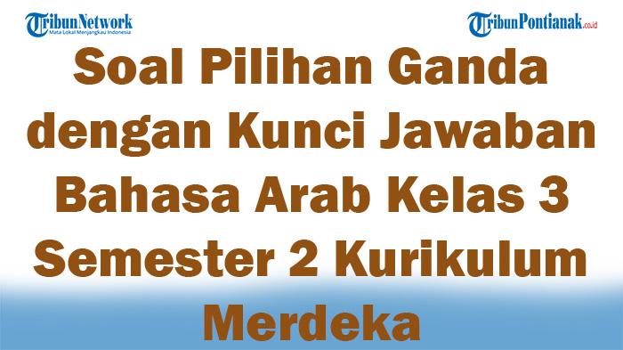 45-Soal-Pilihan-Ganda-dengan-Kunci-Jawaban-Bahasa-Arab-Kelas-3-Semester-2-Kurikulum-Merdeka.jpg