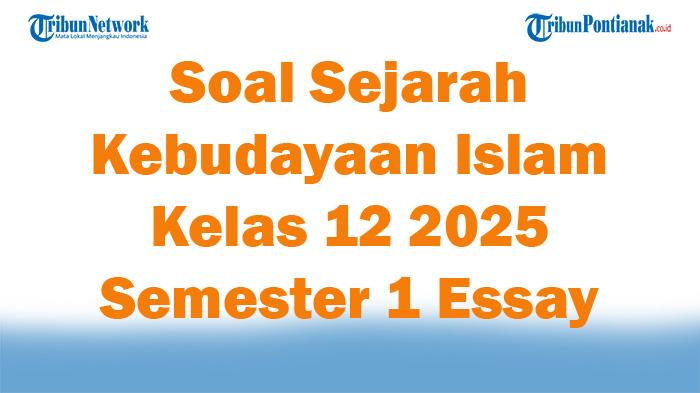 45-Soal-Sejarah-Kebudayaan-Islam-Kelas-12-2025-Semester-1-Essay-Terbaru.jpg