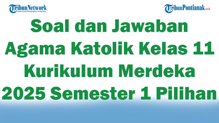 45-Soal-dan-Jawaban-Agama-Katolik-Kelas-11-Kurikulum-Merdeka-2025-Semester-1-Pilihan-Ganda.jpg