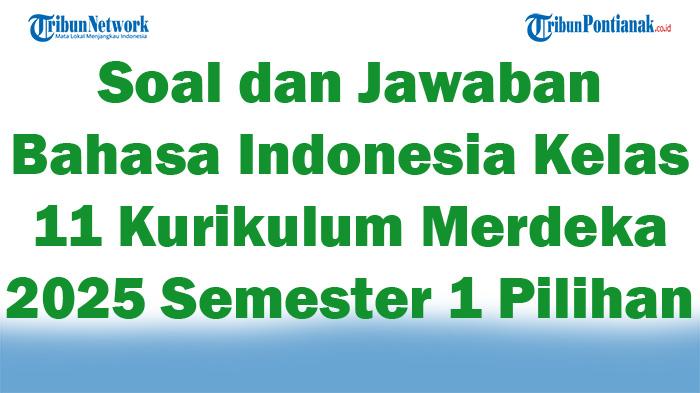 45-Soal-dan-Jawaban-Bahasa-Indonesia-Kelas-11-Kurikulum-Merdeka-2025-Semester-1-Pilihan-Ganda.jpg