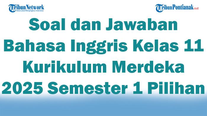 45-Soal-dan-Jawaban-Bahasa-Inggris-Kelas-11-Kurikulum-Merdeka-2025-Semester-1-Pilihan-Ganda.jpg