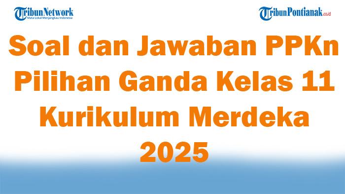 45-Soal-dan-Jawaban-PPKn-Pilihan-Ganda-Kelas-11-Kurikulum-Merdeka-2025.jpg