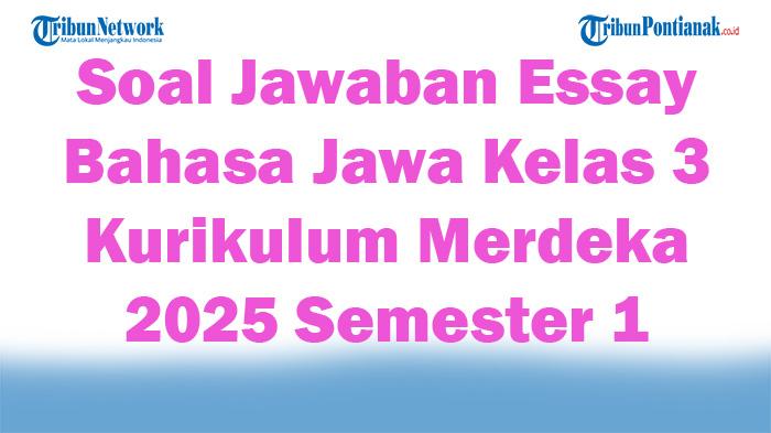 47-Soal-Jawaban-Essay-Bahasa-Jawa-Kelas-3-Kurikulum-Merdeka-2025-Semester-1.jpg