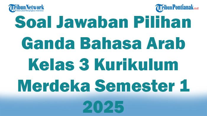47-Soal-Jawaban-Pilihan-Ganda-Bahasa-Arab-Kelas-3-Kurikulum-Merdeka-Semester-1-2025.jpg