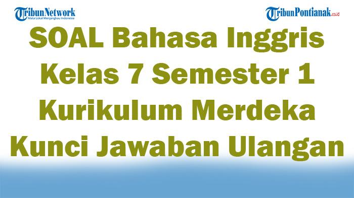 50-SOAL-Bahasa-Inggris-Kelas-7-Semester-1-Kurikulum-Merdeka-Kunci-Jawaban-Ulangan.jpg
