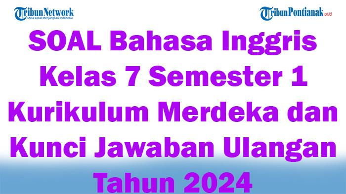 50-SOAL-Bahasa-Inggris-Kelas-7-Semester-1-Kurikulum-Merdeka-dan-Kunci-Jawaban-Ulangan-Tahun-2024.jpg