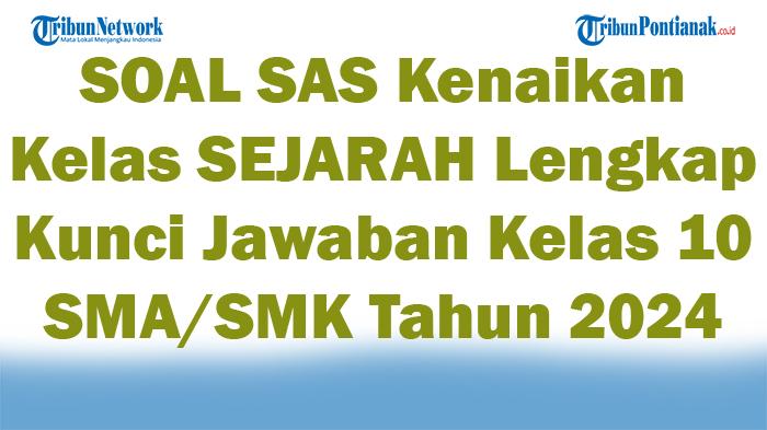 50-SOAL-SAS-Kenaikan-Kelas-SEJARAH-Lengkap-Kunci-Jawaban-Kelas-10-SMASMK-Tahun-2024.jpg