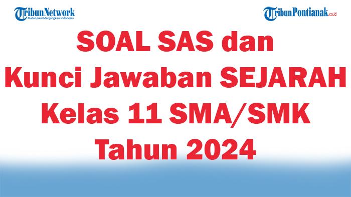50-SOAL-SAS-dan-Kunci-Jawaban-SEJARAH-Kelas-11-SMASMK-Tahun-2024.jpg