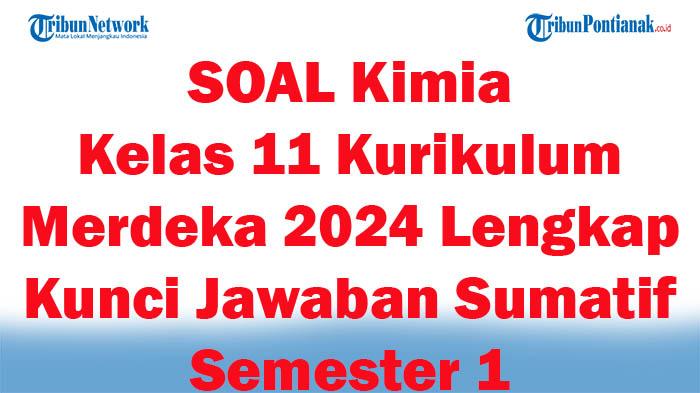 51-SOAL-Kimia-Kelas-11-Kurikulum-Merdeka-2024-Lengkap-Kunci-Jawaban-Sumatif-Semester-1.jpg