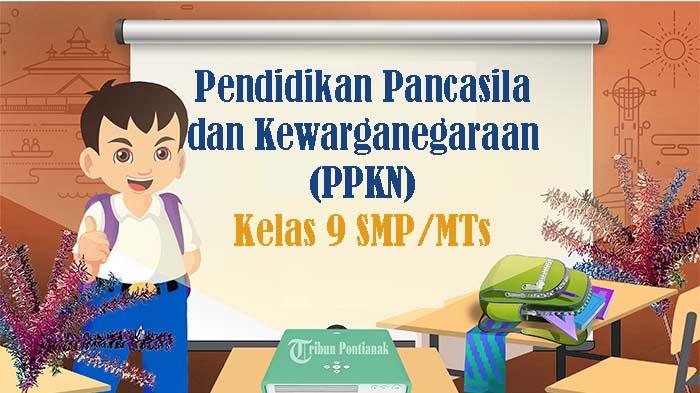 45 Soal PPKN Kelas 9 SMP Semester 2 Kurikulum Merdeka 2025, Kunci Jawaban Pilihan Ganda